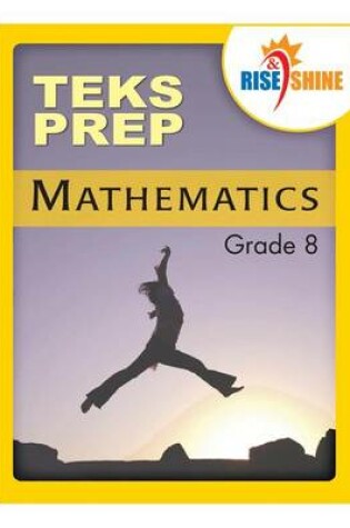 Cover of Rise & Shine TEKS Prep Grade 8 Mathematics