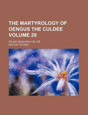 Book cover for The Martyrology of Oengus the Culdee Volume 29; Felire Oengusso Celi de