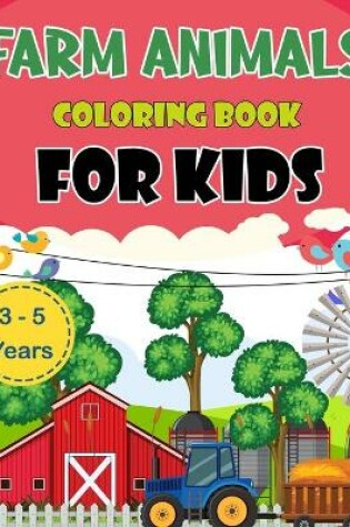 Cover of Farm Animals Coloring Book For kids 3 - 5 Years