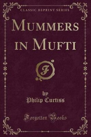 Cover of Mummers in Mufti (Classic Reprint)