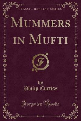 Book cover for Mummers in Mufti (Classic Reprint)