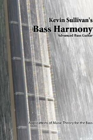 Cover of Bass Harmony: Advanced Bass Guitar. Applications of Music Theory for the Bass