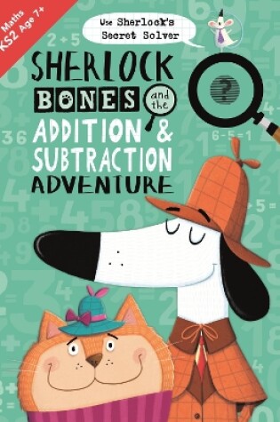 Cover of Sherlock Bones and the Addition and Subtraction Adventure