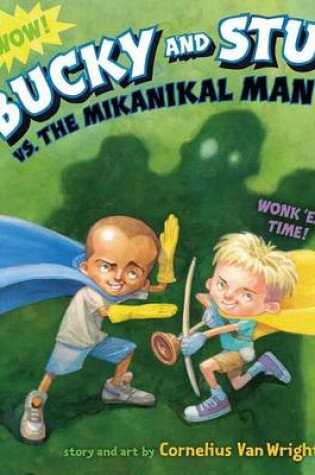 Cover of Bucky And Stu Vs. The Mikanikal Man