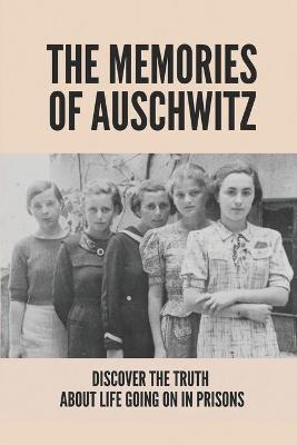 Cover of The Memories Of Auschwitz