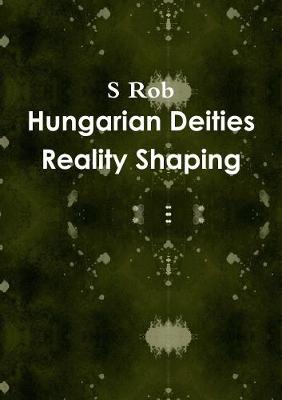 Book cover for Hungarian Deities Reality Shaping