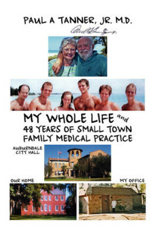 Cover of My Whole Life and 48 Years of Small Town Family Medical Practice