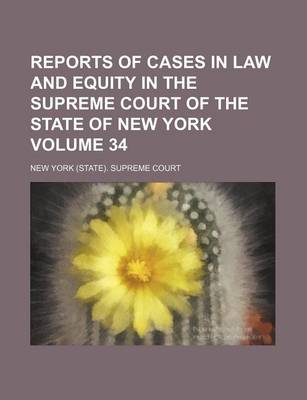 Book cover for Reports of Cases in Law and Equity in the Supreme Court of the State of New York Volume 34