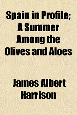 Book cover for Spain in Profile; A Summer Among the Olives and Aloes