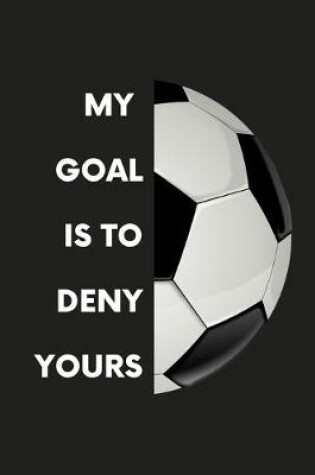 Cover of My Goal Is To Deny Yours
