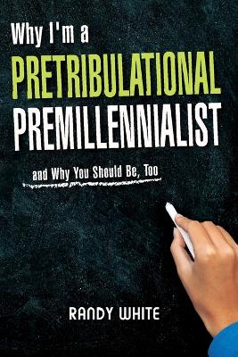 Book cover for Why I Am A Pretribulational Premillennialist