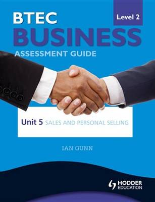 Book cover for BTEC First Business Level 2 Assessment Guide: Unit 5 Sales and Personal Selling