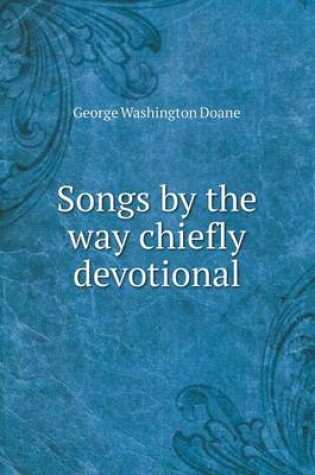 Cover of Songs by the way chiefly devotional