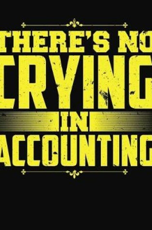 Cover of There's No Crying in Accounting