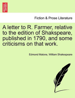 Book cover for A Letter to R. Farmer, Relative to the Edition of Shakspeare, Published in 1790, and Some Criticisms on That Work.