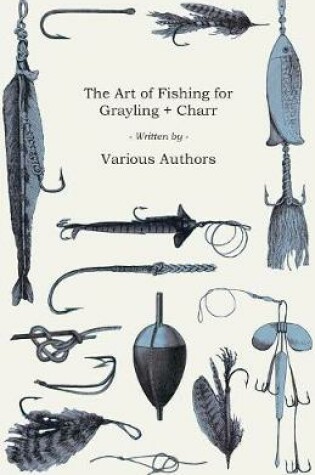 Cover of The Art of Fishing for Grayling & Charr