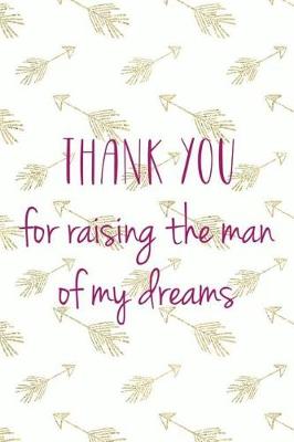 Book cover for Thank You For Raising The Man Of My Dreams