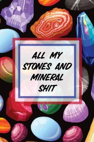 Cover of All My Stones and Minerals Shit