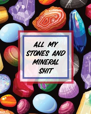 Book cover for All My Stones and Minerals Shit