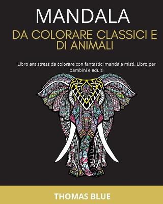 Book cover for Mandala Da Colorare Classici E Di Animali