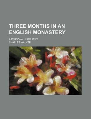 Book cover for Three Months in an English Monastery; A Personal Narrative