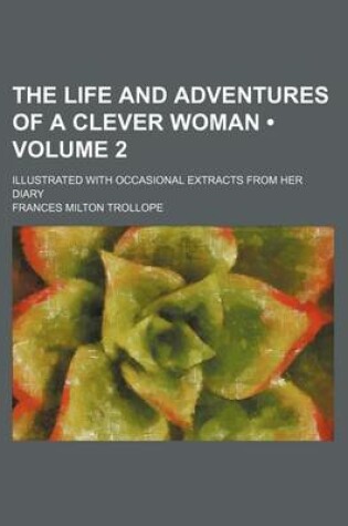 Cover of The Life and Adventures of a Clever Woman (Volume 2 ); Illustrated with Occasional Extracts from Her Diary