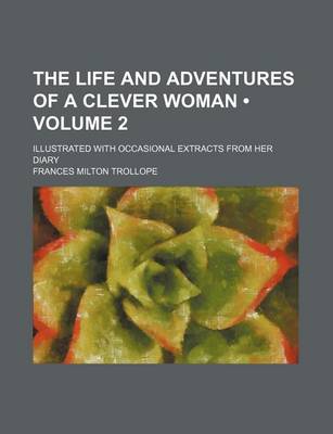 Book cover for The Life and Adventures of a Clever Woman (Volume 2 ); Illustrated with Occasional Extracts from Her Diary