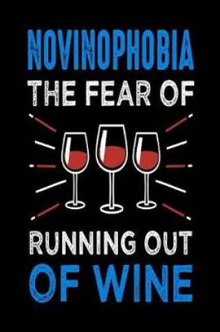 Cover of Novinophobia the Fear of Running Out of Wine