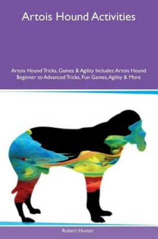 Cover of Artois Hound Activities Artois Hound Tricks, Games & Agility Includes