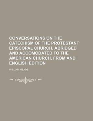 Book cover for Conversations on the Catechism of the Protestant Episcopal Church, Abridged and Accomodated to the American Church, from and English Edition