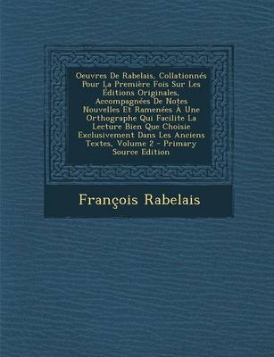 Book cover for Oeuvres de Rabelais, Collationnes Pour La Premiere Fois Sur Les Editions Originales, Accompagnees de Notes Nouvelles Et Ramenees a Une Orthographe Qui