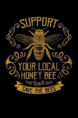 Cover of Support Your Local Honey Bee