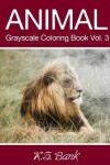 Book cover for Animal Grayscale Coloring Book Vol. 3