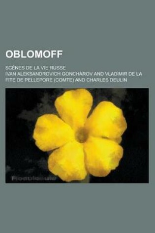Cover of Oblomoff; Scenes de La Vie Russe