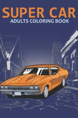 Cover of Super car adults coloring book