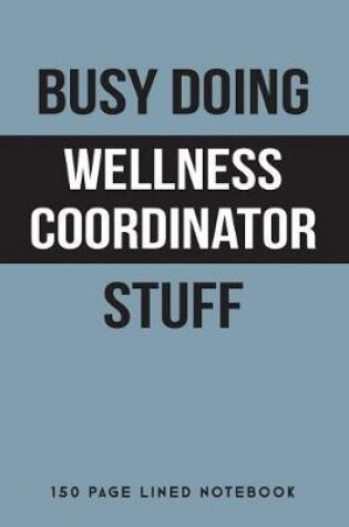 Cover of Busy Doing Wellness Coordinator Stuff