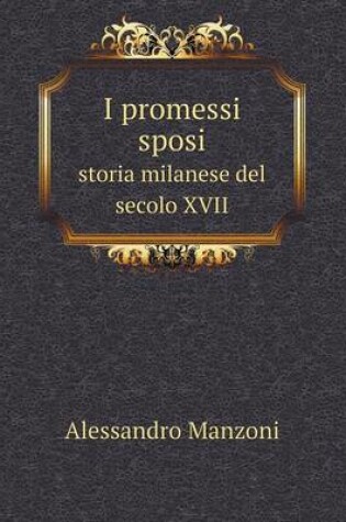 Cover of I promessi sposi storia milanese del secolo XVII