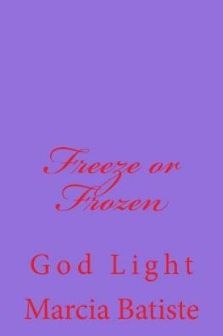 Cover of Freeze or Frozen
