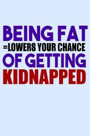 Cover of Being Fat Lowers Your Chance Of Getting Kidnapped