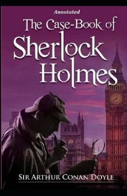 Book cover for The Casebook of Sherlock Holmes (Sherlock Holmes #8) Annotated