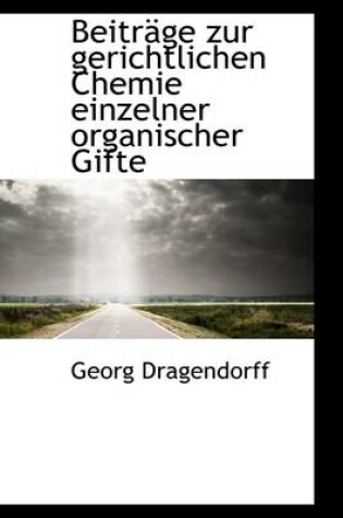Cover of Beitr GE Zur Gerichtlichen Chemie Einzelner Organischer Gifte