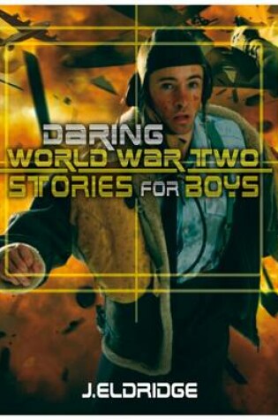 Cover of Daring World War Two Stories for Boys