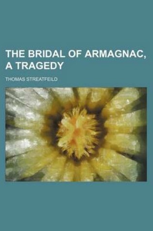 Cover of The Bridal of Armagnac, a Tragedy