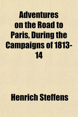 Book cover for Adventures on the Road to Paris, During the Campaigns of 1813-14