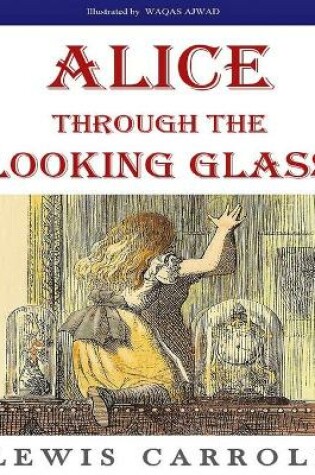 Cover of Alice`s Through the Looking Glass (Illustrated)