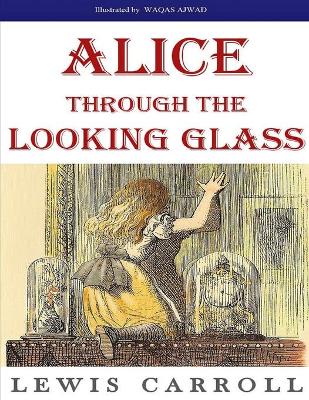 Book cover for Alice`s Through the Looking Glass (Illustrated)