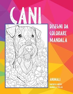 Book cover for Disegni da colorare Mandala - Fantastici motivi Mandala e relax - Animali - Cani