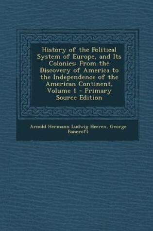 Cover of History of the Political System of Europe, and Its Colonies