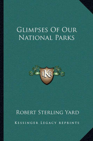 Cover of Glimpses of Our National Parks Glimpses of Our National Parks