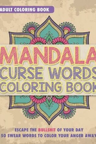 Cover of Mandala Curse Word Coloring Book